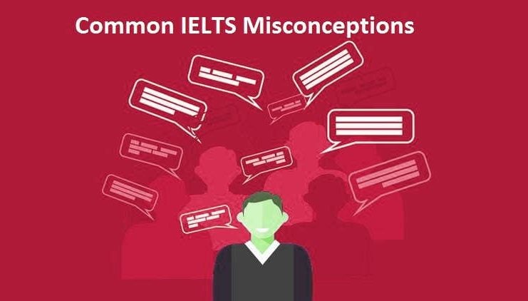 Top 10 IELTS Test Misconceptions that Stop Students from Getting a High Band